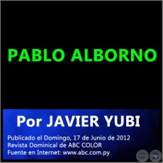 PABLO ALBORNO - Por JAVIER YUBI - Domingo, 17 de Junio de 2012